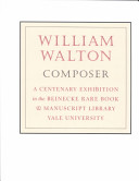William Walton, composer : a centenary exhibition in the Beinecke Rare Book & Manuscript Library, Yale University /