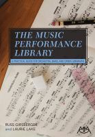 The music performance library : a practical guide for orchestra, band, and opera librarians /