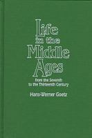 Life in the Middle Ages : from the seventh to the thirteenth century /