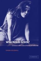 Who needs Greek? : contests in the cultural history of Hellenism /
