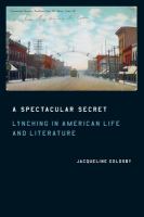 A spectacular secret : lynching in American life and literature /