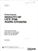 The complete resource handbook of issues on enhancing the quality of life for aging citizens : "What should the federal government do to enhance the quality of life for United States citizens over age sixty-five?" /