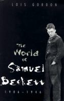The world of Samuel Beckett, 1906-1946 /