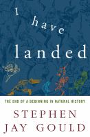 I have landed : the end of a beginning in natural history /