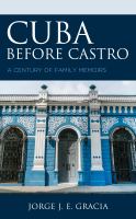 Cuba before Castro : a Century of Family Memoirs /