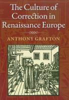 The culture of correction in Renaissance Europe /
