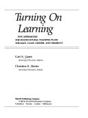 Turning on learning : five approaches for multicultural teaching plans for race, class, gender, and disability /