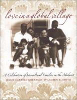 Love in a global village : a celebration of intercultural families in the Midwest /