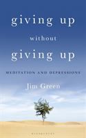 Giving up without giving up : meditation and depressions /