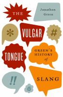 The vulgar tongue : Green's history of slang /