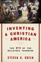 Inventing a Christian America : the myth of the religious founding /
