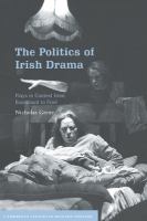 The politics of Irish drama : plays in context from Boucicault to Friel /