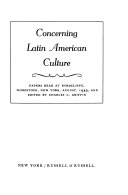 Concerning Latin American culture; papers read at Byrdcliffe, Woodstock, New York, August 1939, and edited by Charles C. Griffin.