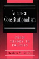 American constitutionalism : from theory to politics /
