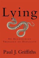 Lying : an Augustinian theology of duplicity /
