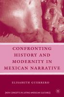 Confronting history and modernity in Mexican narrative /