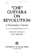 Che Guevara on revolution; a documentary overview.