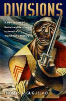 Divisions : a new history of racism and resistance in America's World War II military /