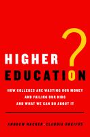 Higher education? : how colleges are wasting our money and failing our kids--and what we can do about it /