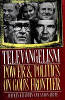 Televangelism : power and politics on God's frontier /
