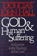 God and human suffering : an exercise in the theology of the cross /