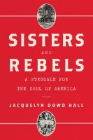 Sisters and rebels : a struggle for the soul of America /