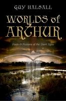Worlds of Arthur : facts & fictions of the Dark Ages /