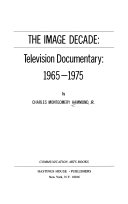 The image decade : television documentary, 1965-1975 /
