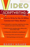 Video scriptwriting : how to write for the $4 billion commercial video market /