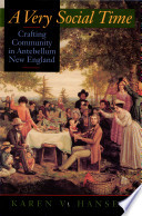 A very social time : crafting community in antebellum New England /