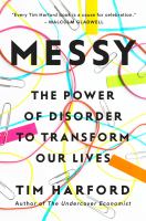 Messy : the power of disorder to transform our lives /