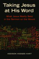 Taking Jesus at his word : what Jesus really said in the Sermon on the mount /