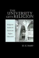The university gets religion : religious studies in American higher education /