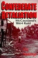 Confederate retaliation : McCausland's 1864 raid /