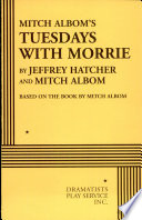 Mitch Albom's Tuesdays with Morrie /