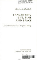 Sanctifying life, time, and space : an introduction to liturgical study /