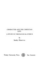Character and the Christian life : a study in theological ethics /