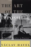 The art of the impossible : politics as morality in practice : speeches and writings, 1990-1996 /