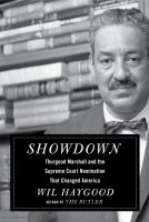 Showdown : Thurgood Marshall and the Supreme Court nomination that changed America /