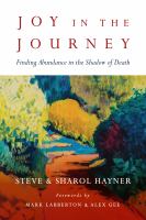 Joy in the journey : finding abundance in the shadow of death /