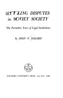 Settling disputes in Soviet society; the formative years of legal institutions.