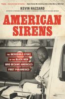 American sirens : the incredible story of the Black men who became America's first paramedics /