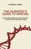 The scientist's guide to writing : how to write more easily and effectively throughout your scientific career /