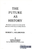 The future as history; the historic currents of our time and the direction in which they are taking America.