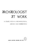 The archaeologist at work; a source book in archaeological method and interpretation.
