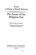 The Future of our religious past; essays in honour of Rudolf Bultmann.