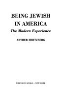 Being Jewish in America : the modern experience /