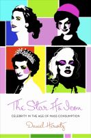The star as icon : celebrity in the age of mass consumption /