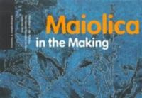 Maiolica in the making : the Gentili/Barnabei archive /
