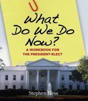 What do we do now? : a workbook for the president-elect /